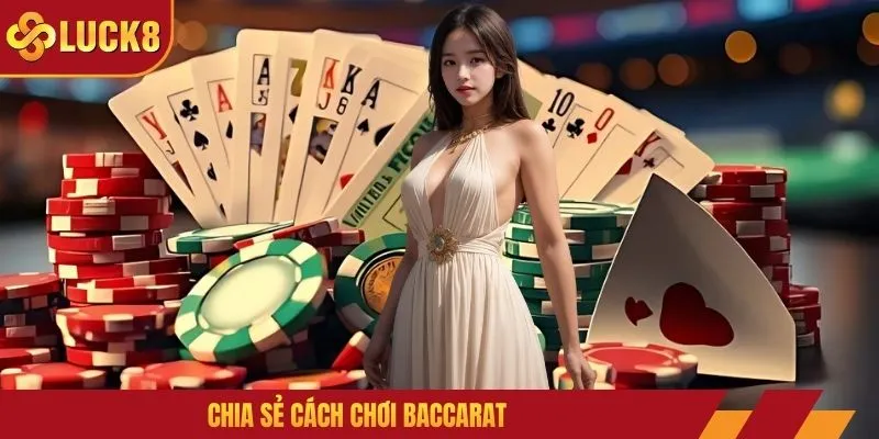 Chia sẻ cách chơi Baccarat