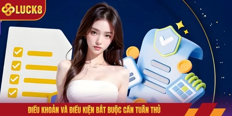 Điều khoản và điều kiện bắt buộc cần tuân thủ