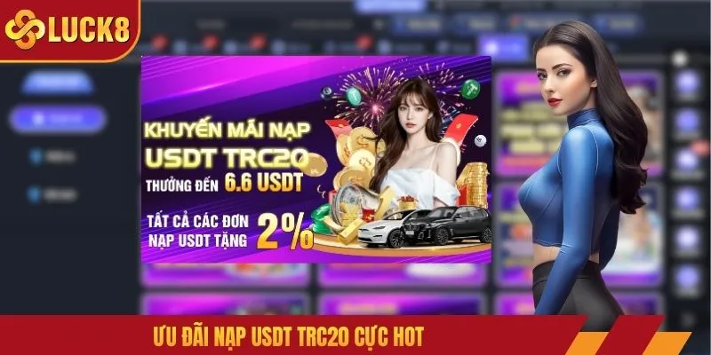 Ưu đãi nạp USDT TRC20 cực hot