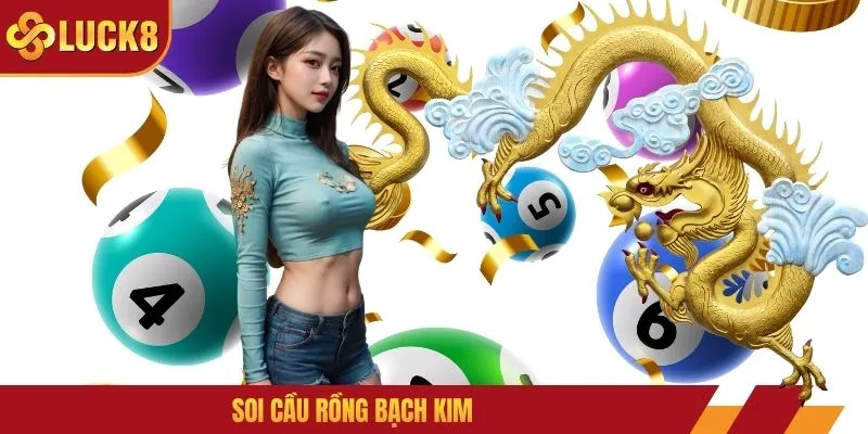 Soi Cầu Rồng Bạch Kim Hiệu Quả Và Chuẩn Xác Nhất 2026